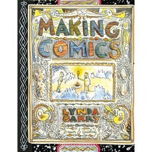 Making Comics -- Lynda Barry